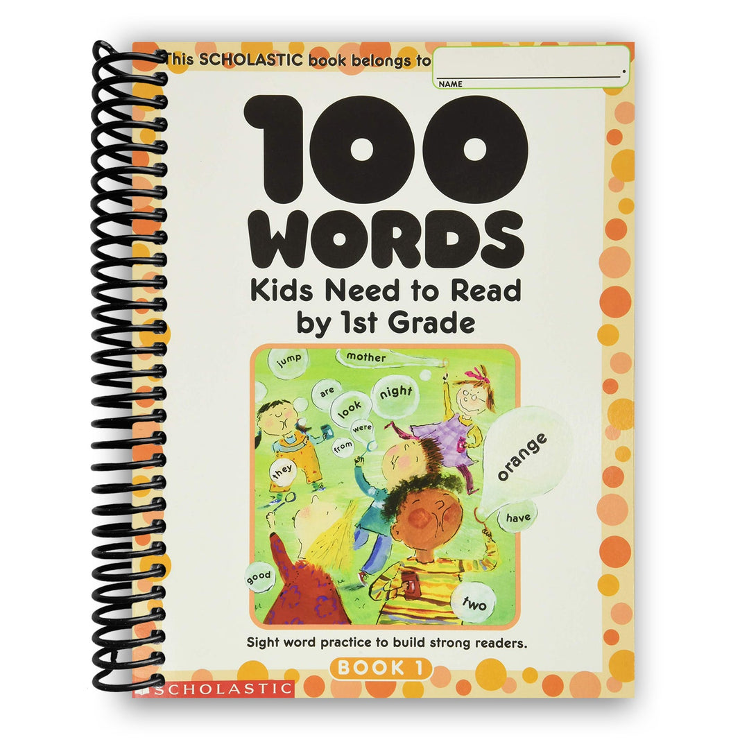 100 Words Kids Need to Read by 1st Grade: Sight Word Practice to Build Strong Readers Spiral Bound