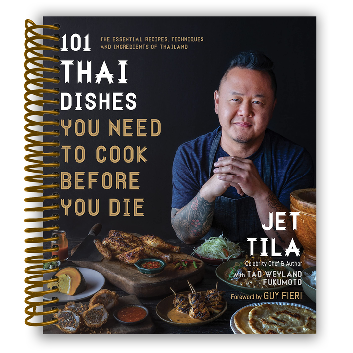 101 Thai Dishes You Need to Cook Before You Die: The Essential Recipes, Techniques and Ingredients of Thailand Spiral Bound