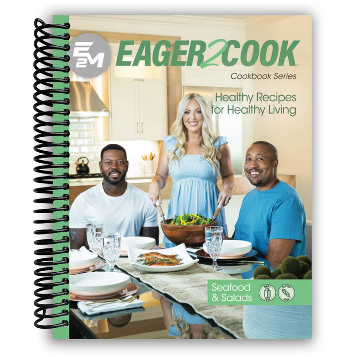 Eager 2 Cook, Healthy Recipes for Healthy Living: Seafood & Salads Spiral Bound