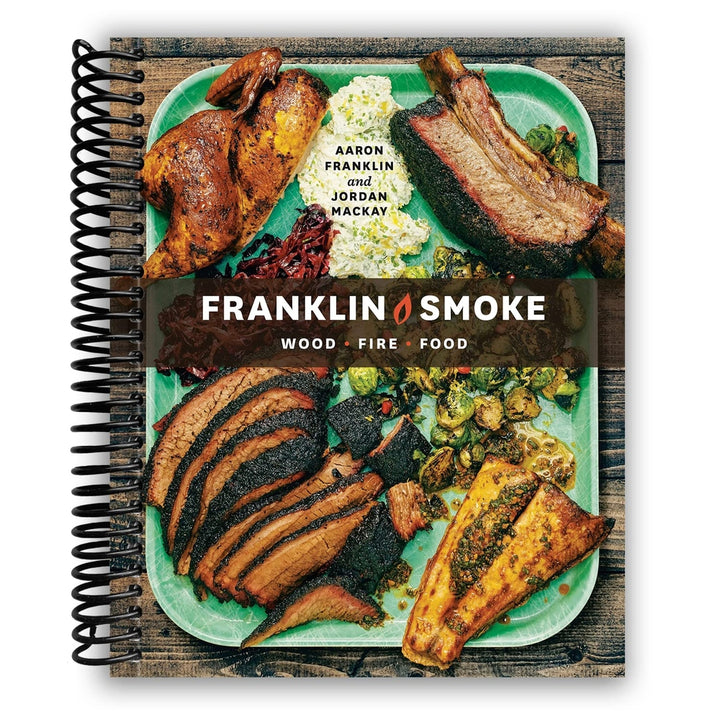 Franklin Smoke: Wood. Fire. Food. Spiral Bound