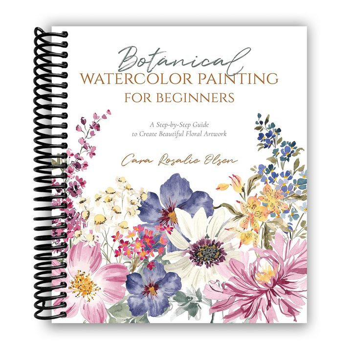 Botanical Watercolor Painting for Beginners: A Step-by-Step Guide to Create Beautiful Floral Artwork Spiral bound