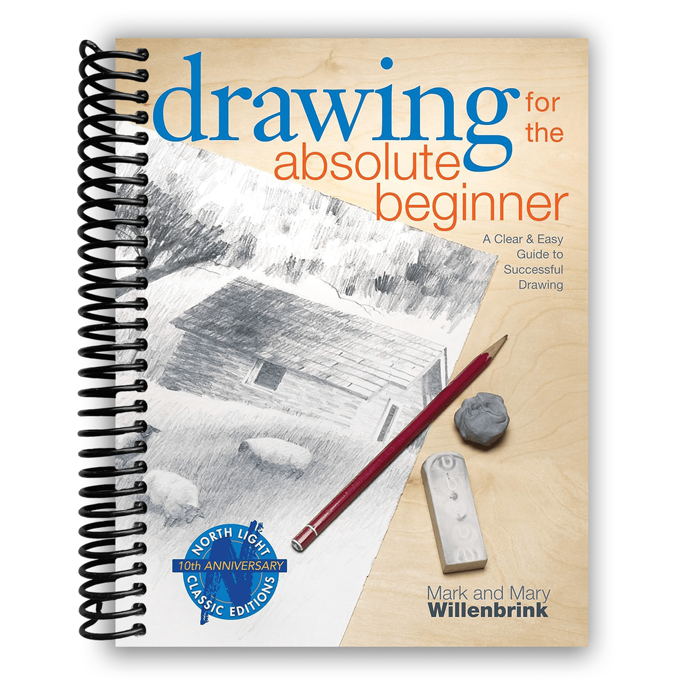 Drawing for the Absolute Beginner: A Clear & Easy Guide to Successful Drawing Art for the Absolute Beginner - Spiral bound