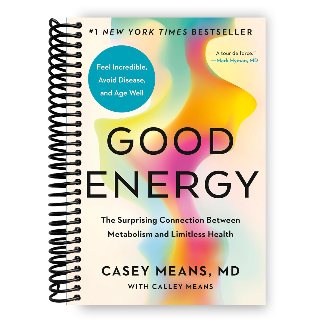 Good Energy: The Surprising Connection Between Metabolism and Limitless Health Spiral Bound