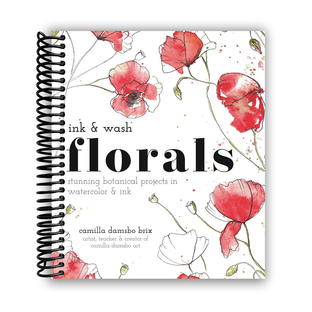 Ink and Wash Florals: Stunning Botanical Projects in Watercolor and Ink Spiral Bound