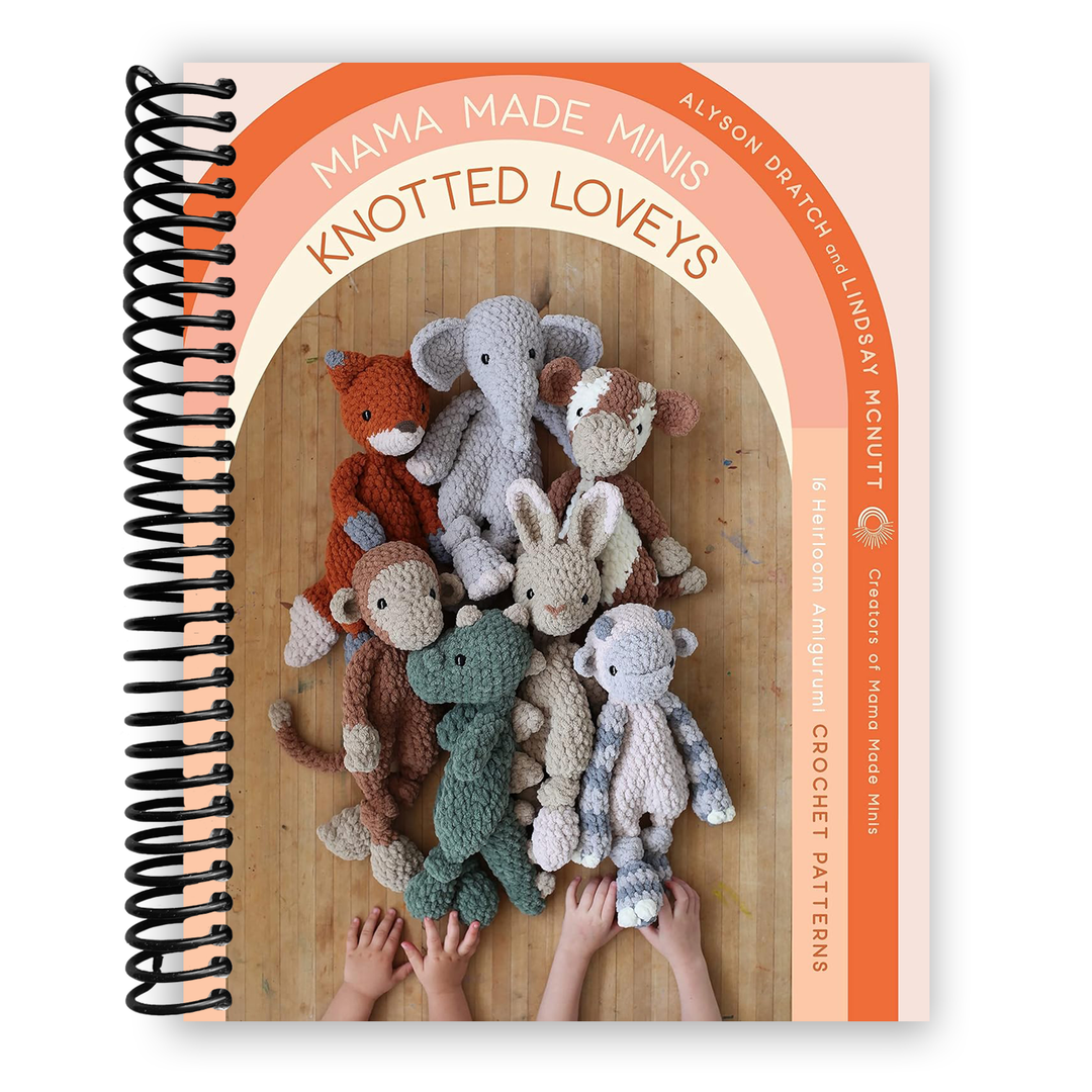 Mama Made Minis: Knotted Loveys Spiral Bound