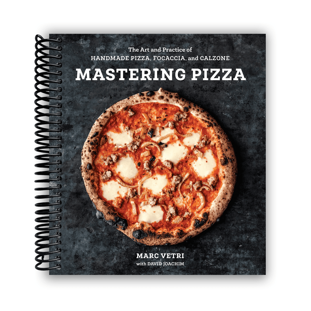 Mastering Pizza: The Art and Practice of Handmade Pizza, Focaccia, and Calzone Spiral Bound