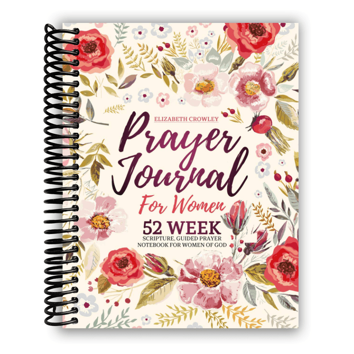 Prayer Journal For Women: 52 Week Scripture, Guided Prayer Notebook For Women Of God Spiral Bound