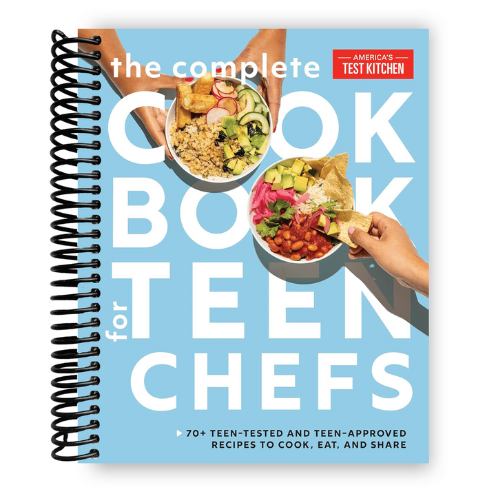 The Complete Cookbook for Teen Chefs: 70+ Teen-Tested and Teen-Approved Recipes to Cook, Eat and Share Spiral Bound