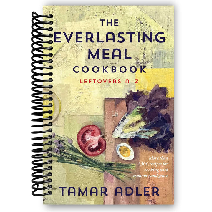 The Everlasting Meal Cookbook: Leftovers A-Z Spiral Bound