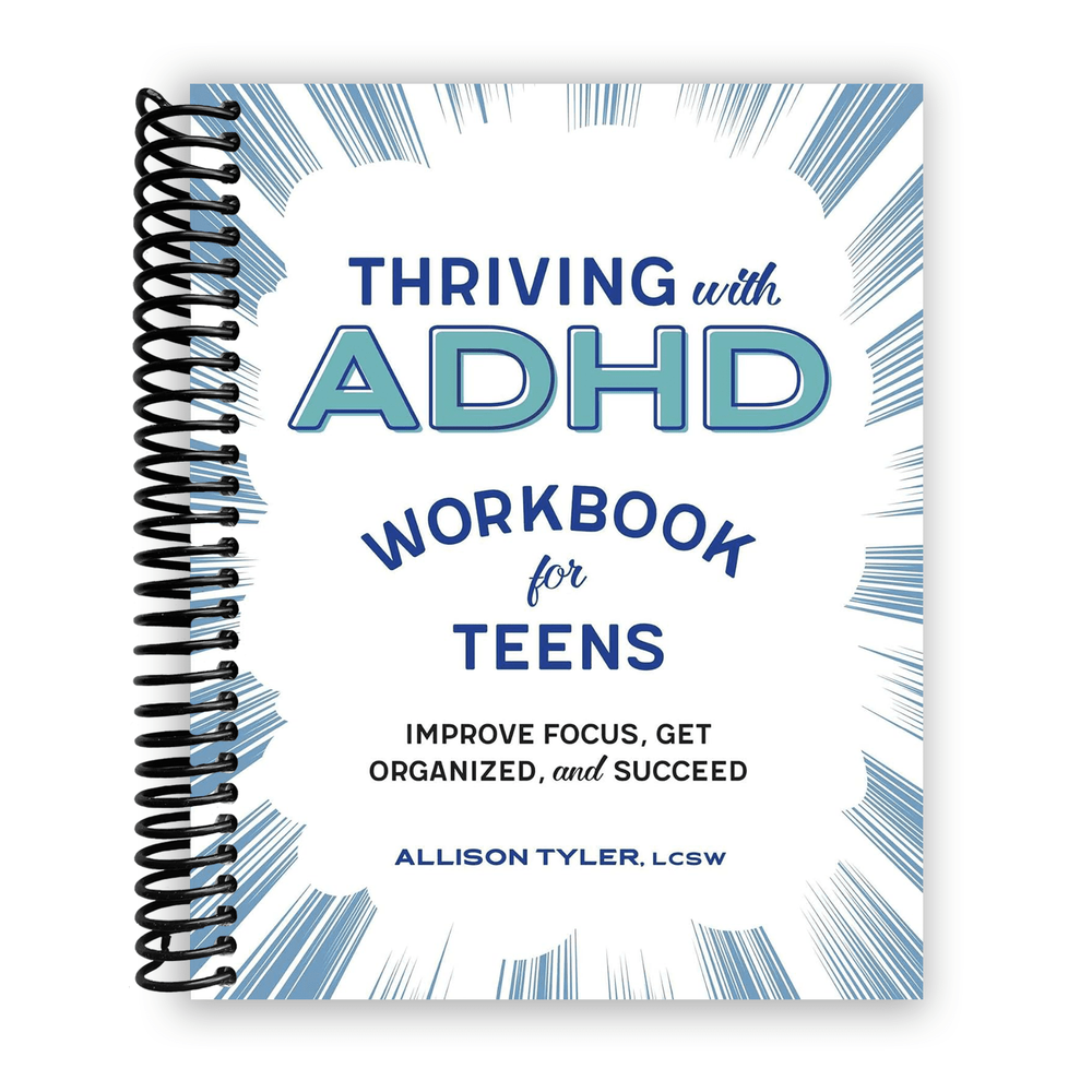 Thriving with ADHD Workbook for Teens: Improve Focus, Get Organized, and Succeed Spiral Bound