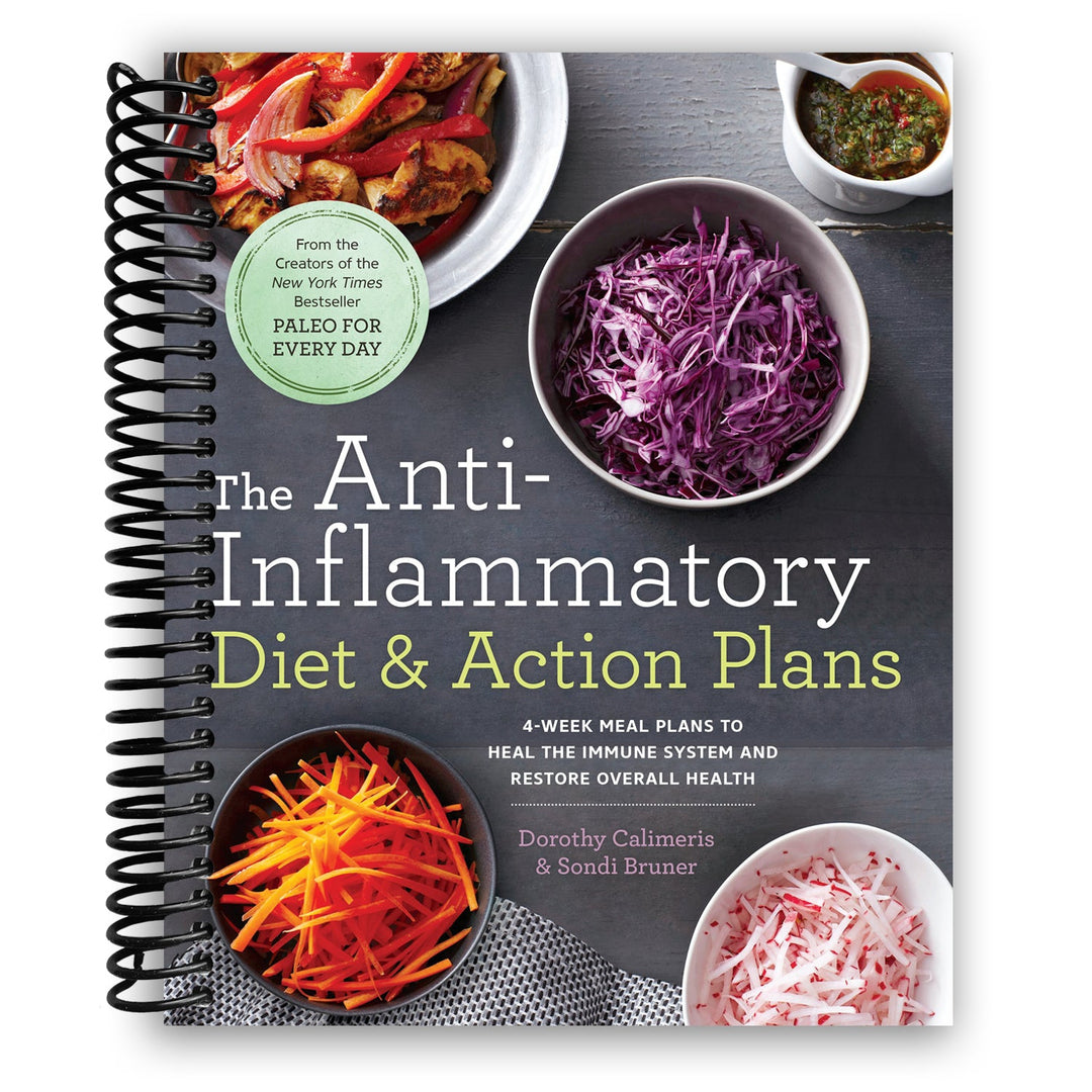 The Anti-Inflammatory Diet & Action Plans: 4-Week Meal Plans to Heal the Immune System and Restore Overall Health Spiral Bound
