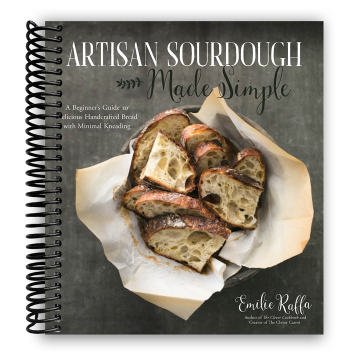 Artisan Sourdough Made Simple: A Beginner's Guide to Delicious Handcrafted Bread with Minimal Kneading Spiral Bound