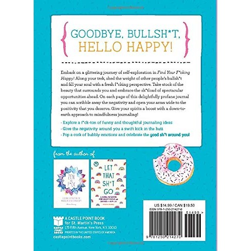 Find Your F*cking Happy: A Journal to Help Pave the Way for Positive Sh*t Ahead Spiral Bound