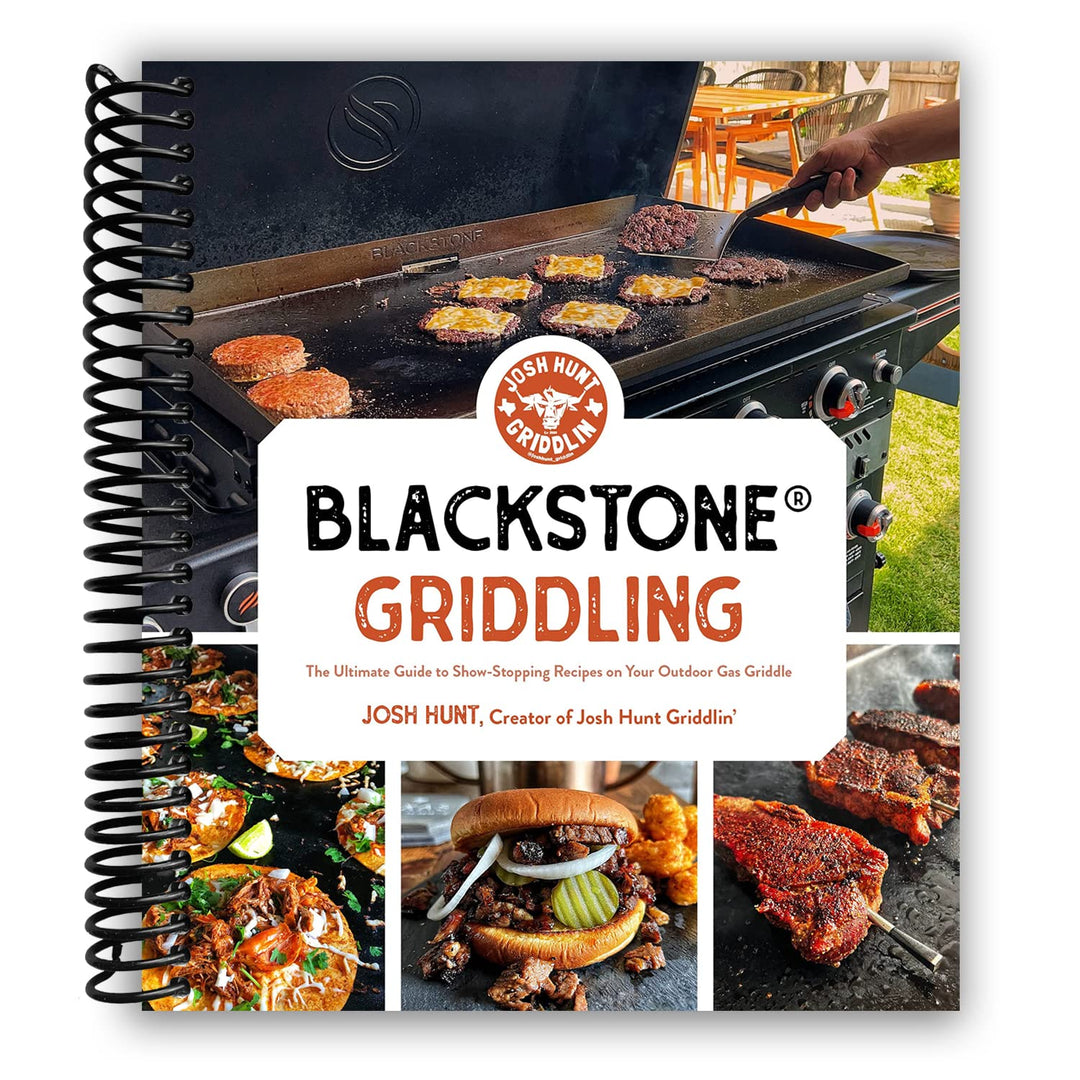 Blackstone Griddling: The Ultimate Guide to Show-Stopping Recipes on Your Outdoor Gas Griddle Spiral Bound