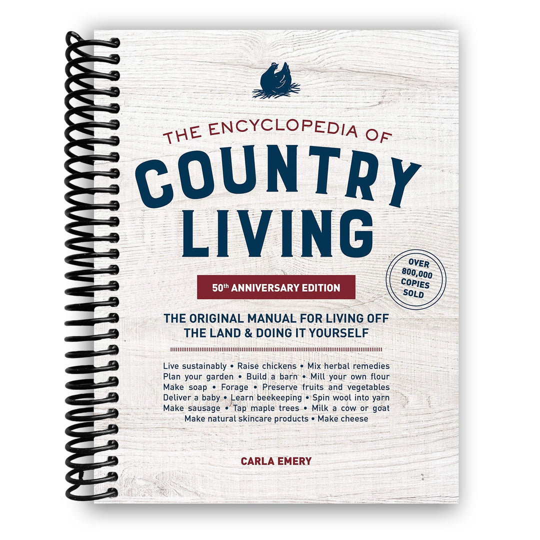 The Encyclopedia of Country Living, 50th Anniversary Edition: The Original Manual for Living off the Land & Doing It Yourself Spiral Bound