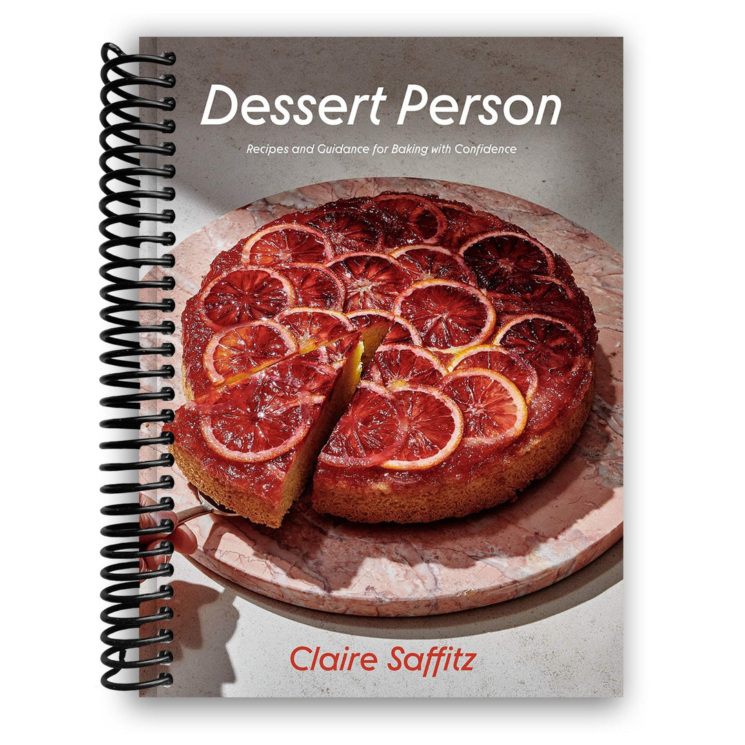 Dessert Person: Recipes and Guidance for Baking with Confidence Spiral Bound
