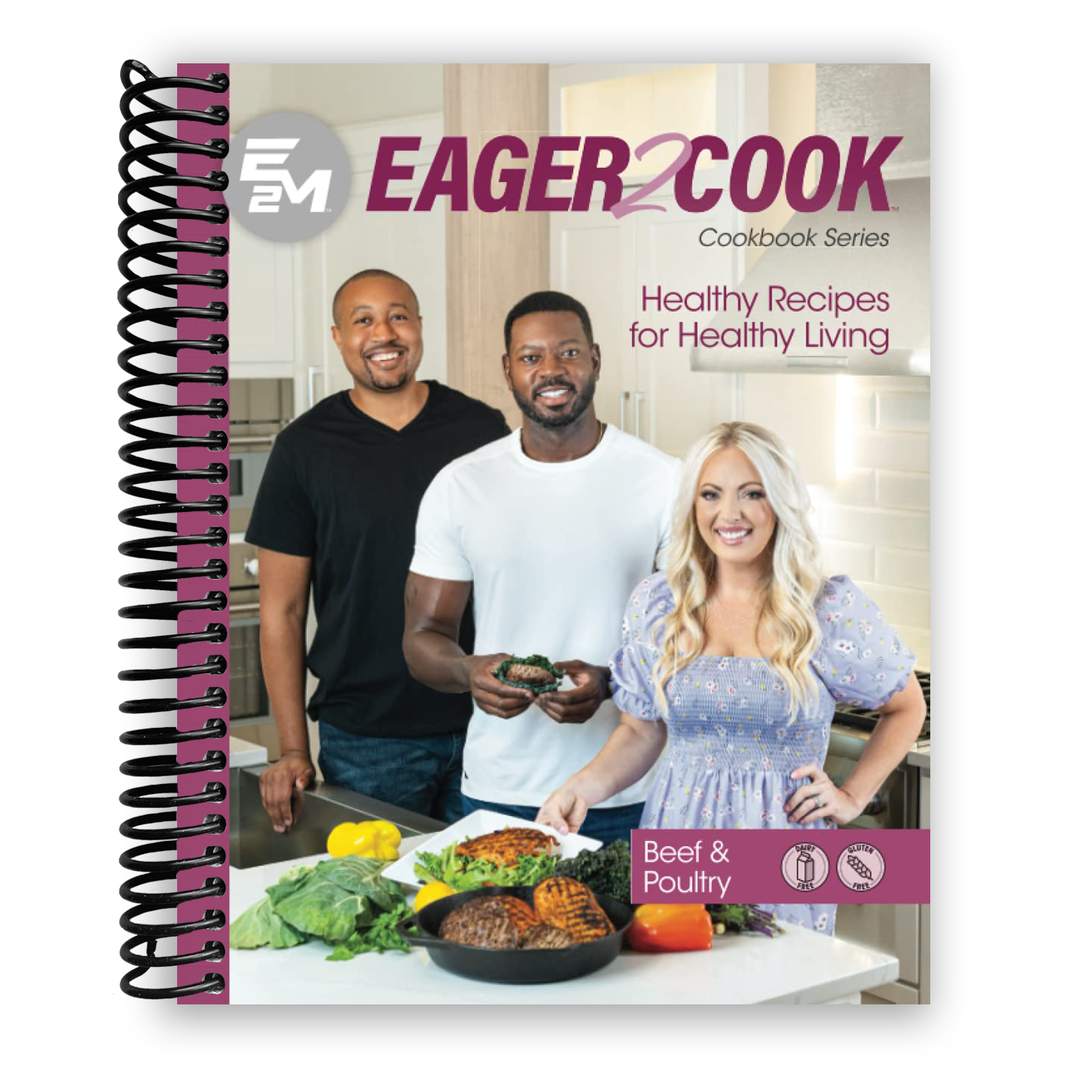 Eager 2 Cook, Healthy Recipes for Healthy Living: Beef & Poultry Spiral Bound