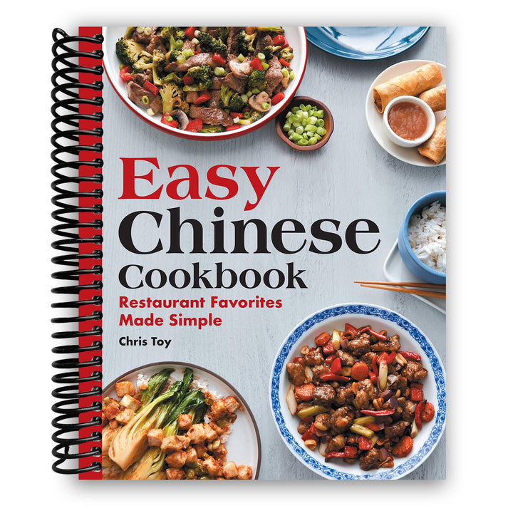 Easy Chinese Cookbook: Restaurant Favorites Made Simple Spiral Bound
