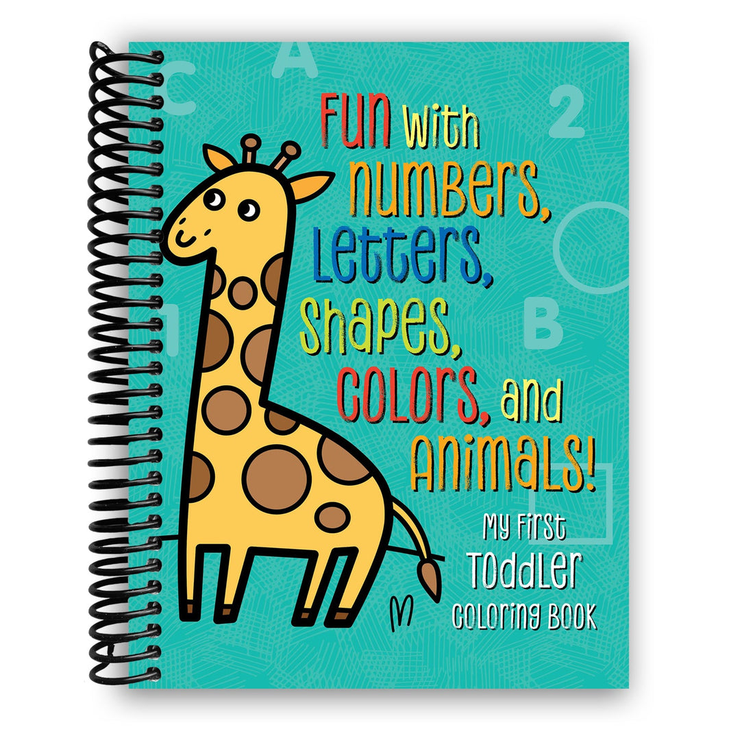 My First Toddler Coloring Book: Fun with Numbers, Letters, Shapes, Colors, and Animals! Kids coloring activity books Spiral Bound