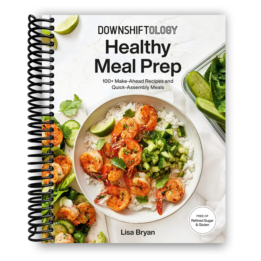 Downshiftology Healthy Meal Prep: 100+ Make-Ahead Recipes and Quick-Assembly Meals Spiral Bound