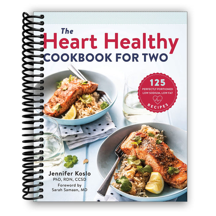 The Heart Healthy Cookbook for Two: 125 Perfectly Portioned Low Sodium, Low Fat Recipes Spiral Bound