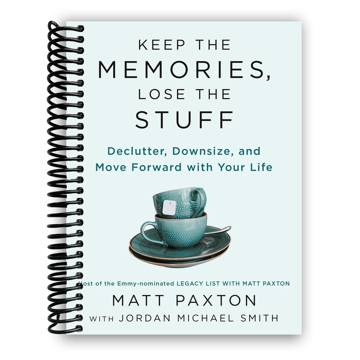 Keep the Memories, Lose the Stuff: Declutter, Downsize, and Move Forward with Your Life Spiral Bound