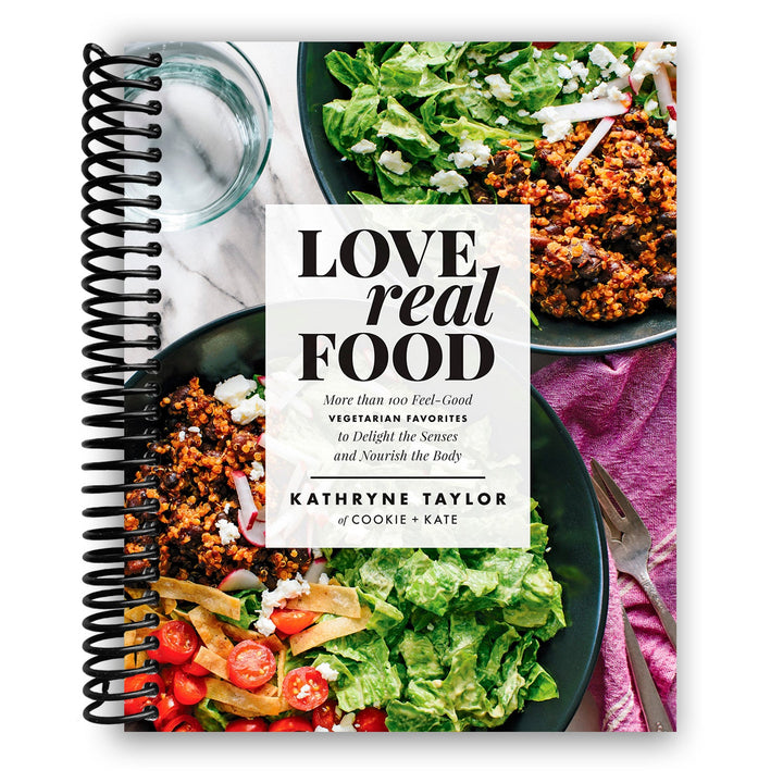 Love Real Food: More Than 100 Feel-Good Vegetarian Favorites to Delight the Senses and Nourish the Body Spiral Bound