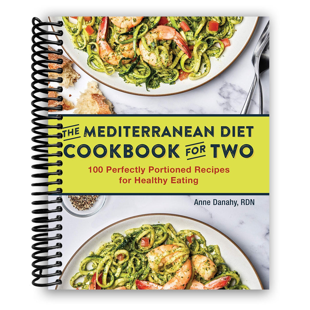 The Mediterranean Diet Cookbook for Two: 100 Perfectly Portioned Recipes for Healthy Eating Spiral Bound