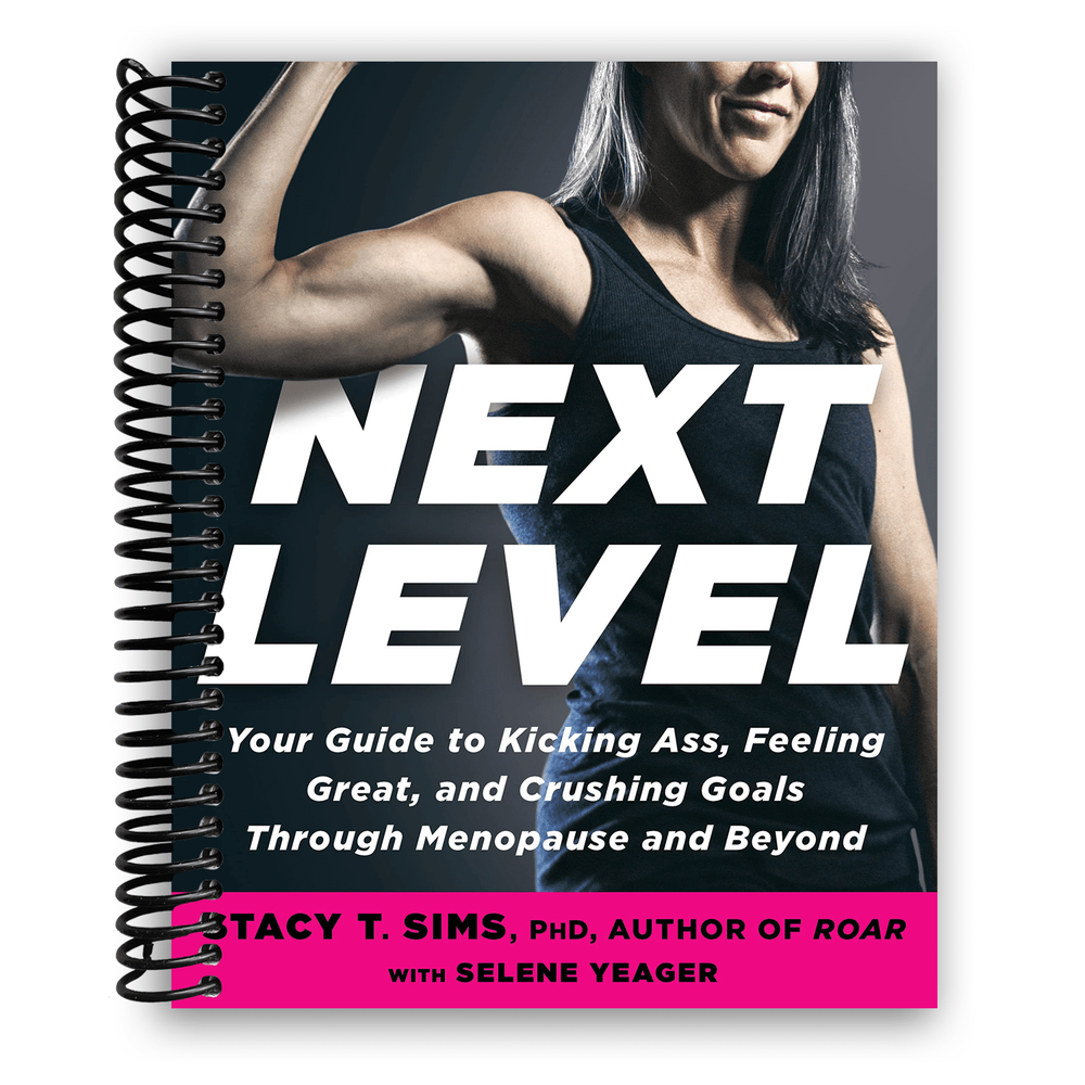 Next Level: Your Guide to Kicking Ass, Feeling Great, and Crushing Goals Through Menopause and Beyond Spiral Bound