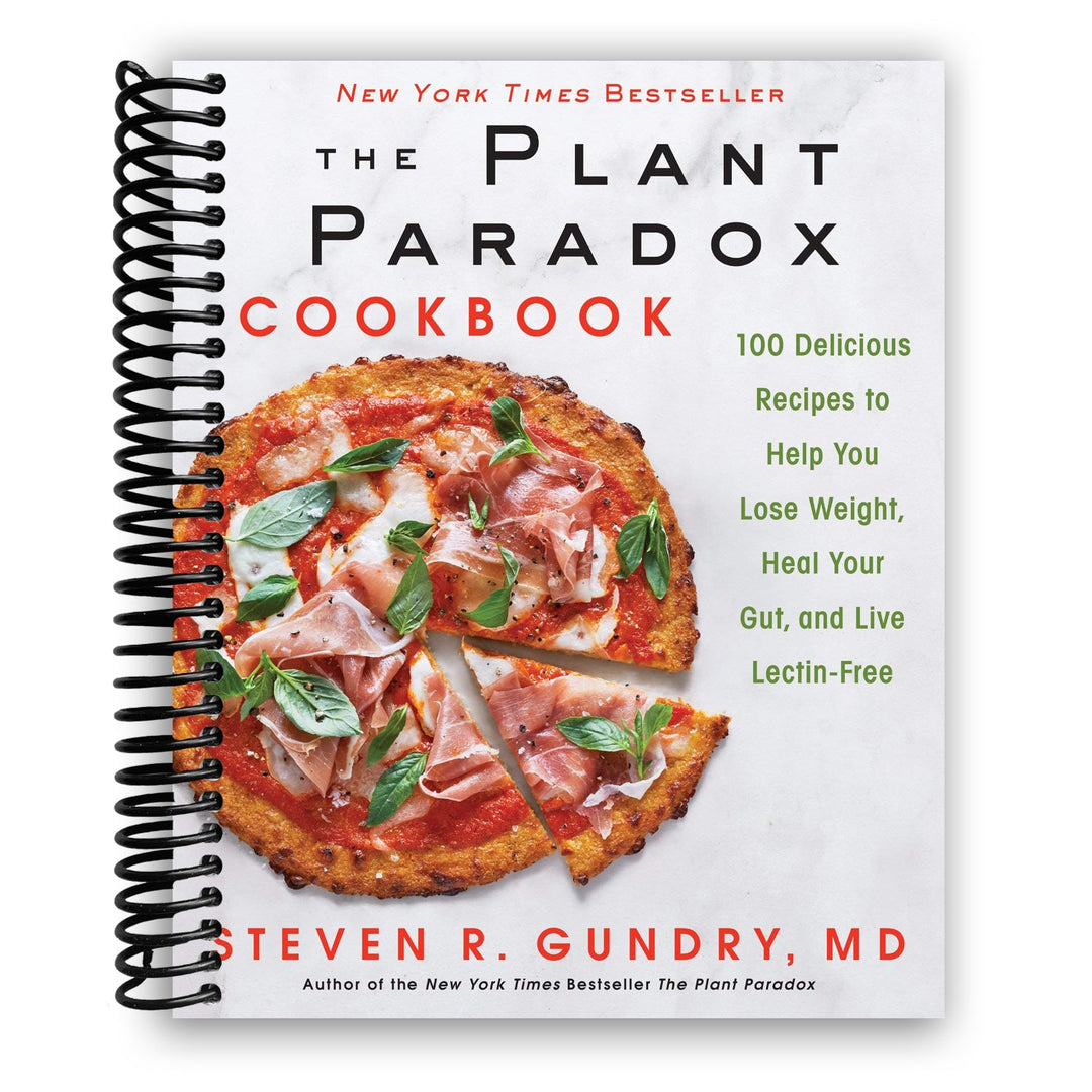 The Plant Paradox Cookbook: 100 Delicious Recipes to Help You Lose Weight, Heal Your Gut, and Live Lectin-Free Spiral Bound