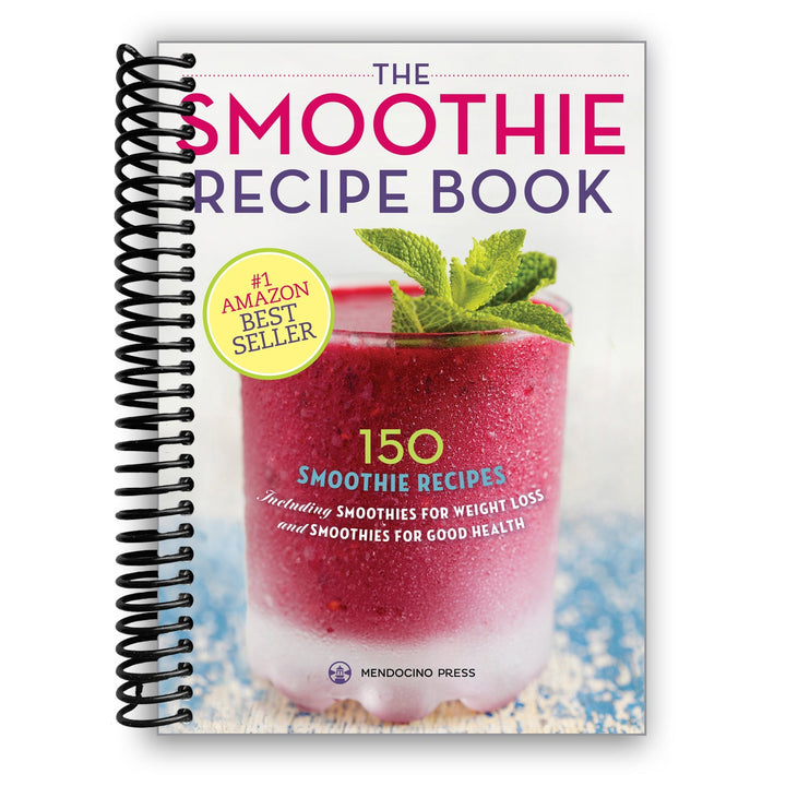 The Smoothie Recipe Book: 150 Smoothie Recipes Including Smoothies for Weight Loss and Smoothies for Good Health Spiral Bound