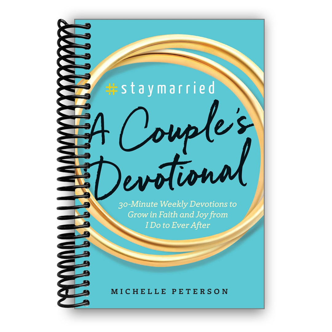 #Staymarried: A Couples Devotional: 30-Minute Weekly Devotions to Grow In Faith And Joy from I Do to Ever After Spiral Bound