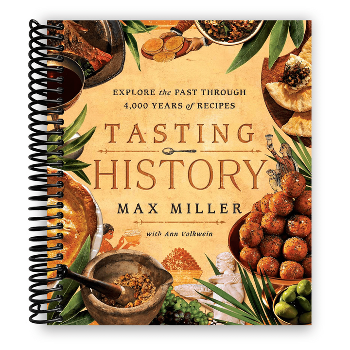 Tasting History: Explore the Past through 4,000 Years of Recipes Spiral Bound