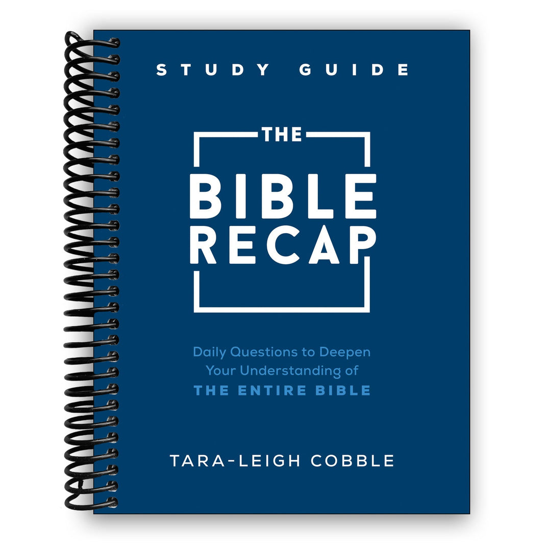 The Bible Recap Study Guide: Daily Questions to Deepen Your Understanding of the Entire Bible Spiral Bound