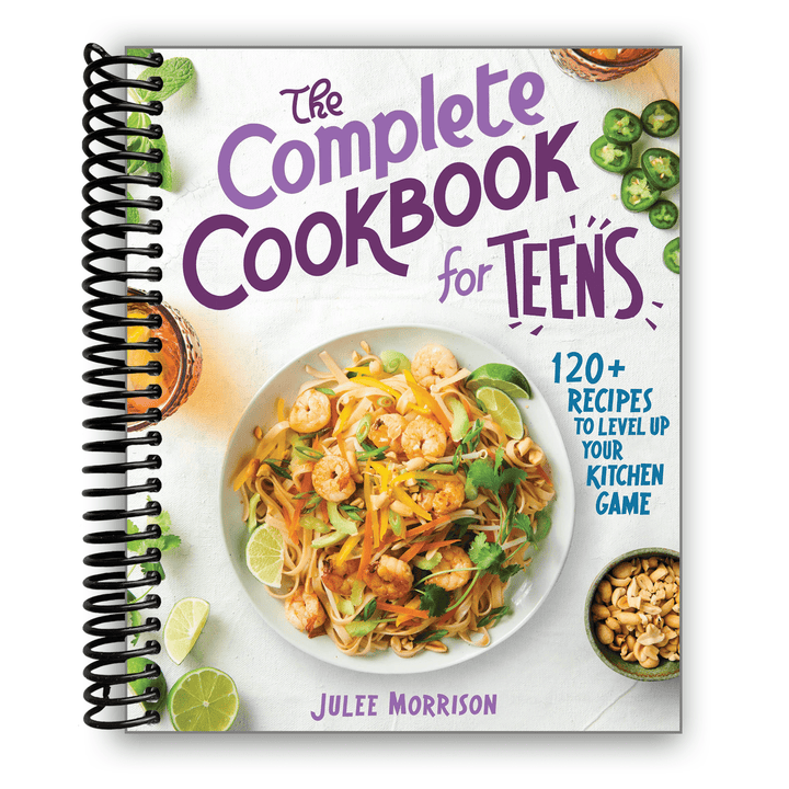 The Complete Cookbook for Teens: 120+ Recipes to Level Up Your Kitchen Game Spiral Bound